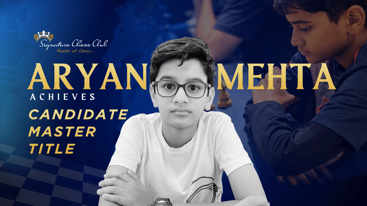Aryan Mehta Achieves Candidate Master Title – A Signature Chess Club Milestone